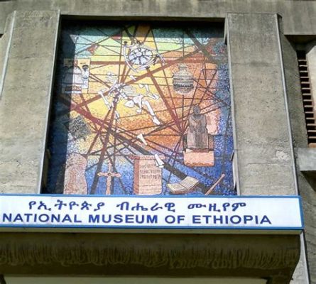  El Museo Nacional de Addis Abeba: Descubriendo los Tesoros Históricos de Etiopía